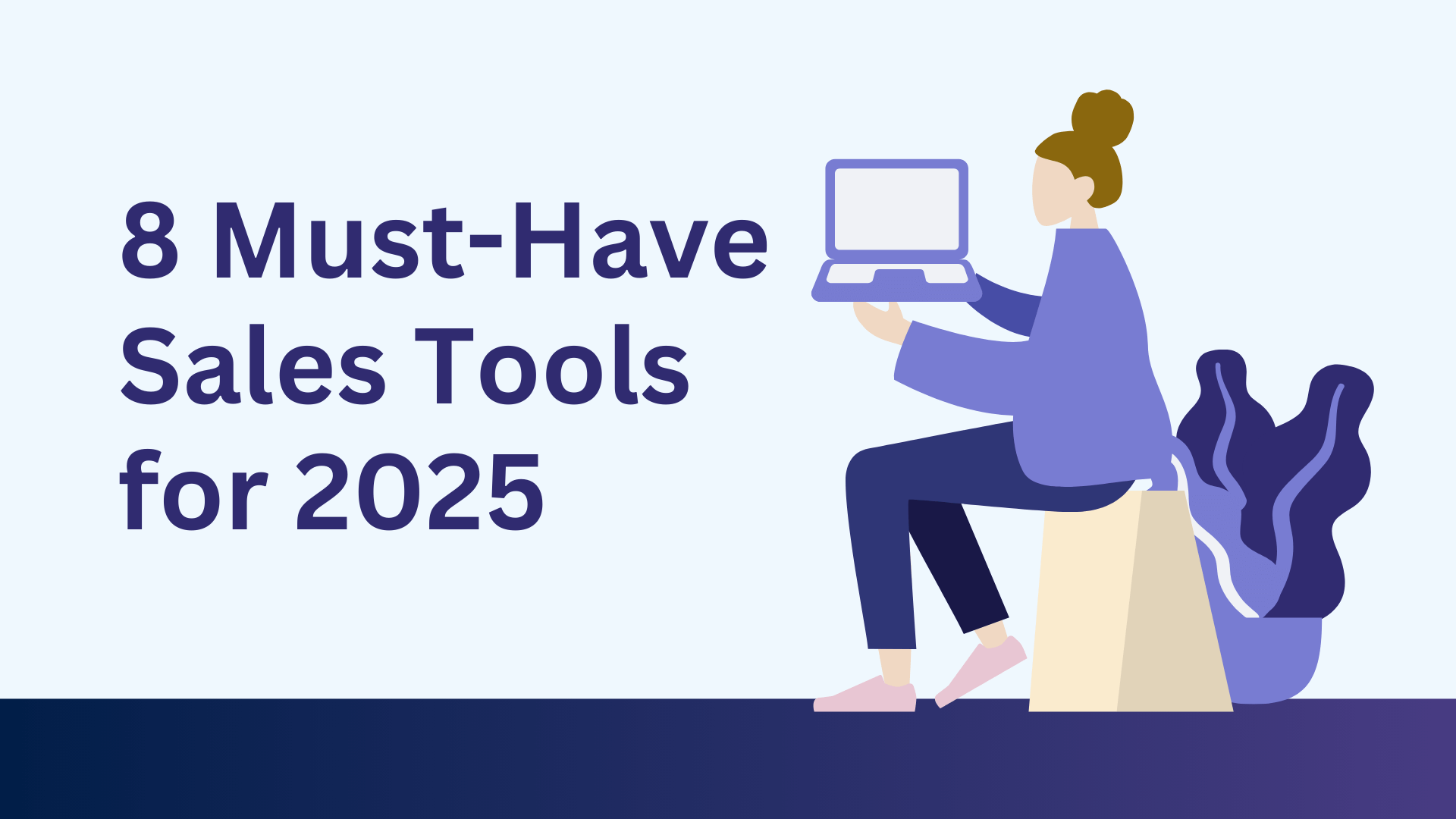 8 Must-Have Sales Tools to Skyrocket Your Sales Strategy in 2025