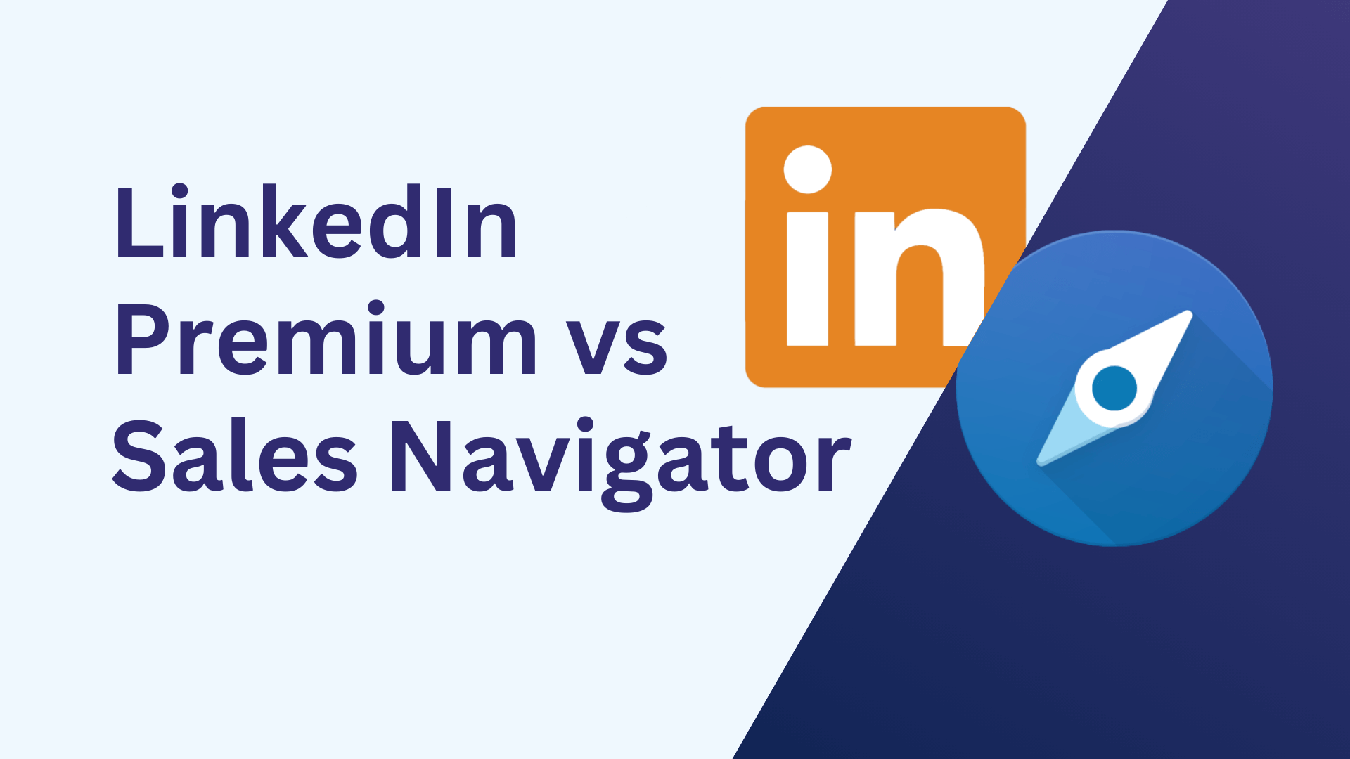 LinkedIn Premium vs Sales Navigator: Features, Pricing & Best Option